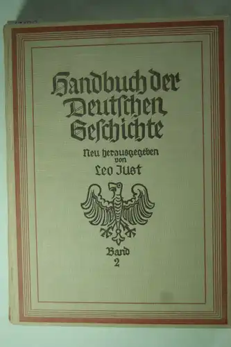 Just, Leo: Handbuch der Deutschen Geschichte. Band 2. Deutsche Geschichte vom Zeitalter der Reformation bis zum Tode Friedrichs des Großen.