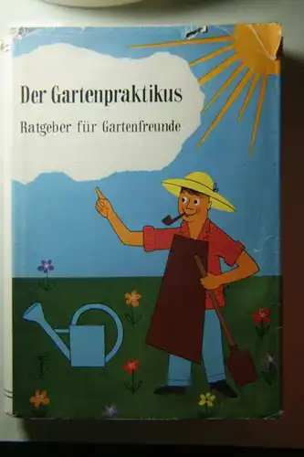 E. Böhnert, H. Herold und J. Ruppert E. August: Der Gartenpraktikus. Ratgeber für Gartenfreunde. Ein Handbuch für Gartenfreunde.
