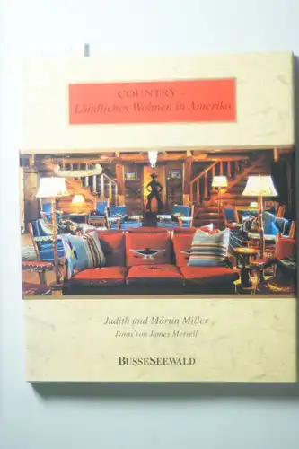 Miller, Judith, Martin Miller und James Merrell: Ländliches Wohnen in Amerika