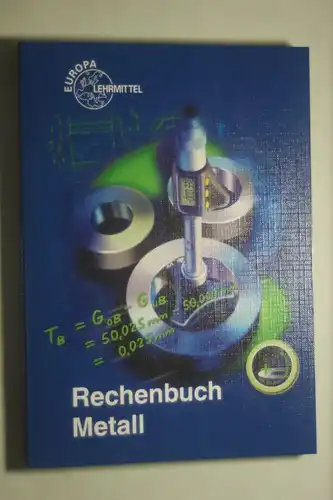 Dillinger, Josef, Walter Escherich und Roland Gomeringer: Rechenbuch Metall: Lehr- und Übungsbuch