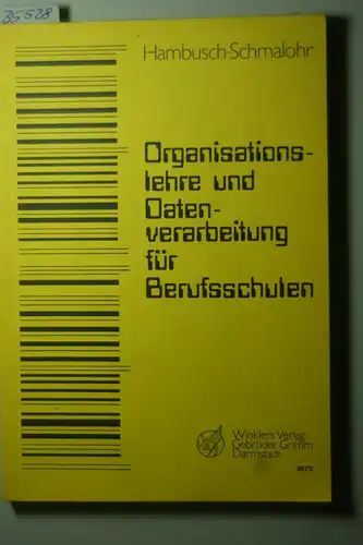 Hambusch, Rudolf [Hrsg.]: Organisationslehreund Datenverarbeitung für Berufsschulen hrsg. von Rudolf Hambusch. Bearb. u.a. von Rudolf Hambusch ...