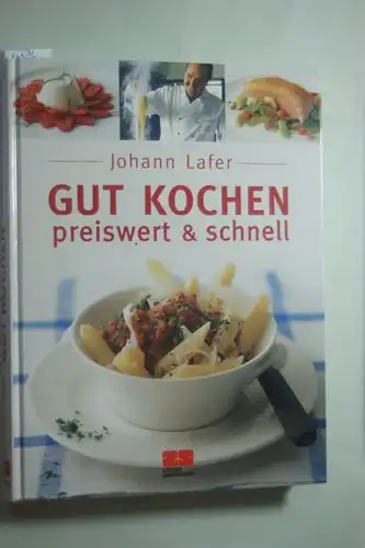 Lafer, Johann: Gut kochen - preiswert und schnell