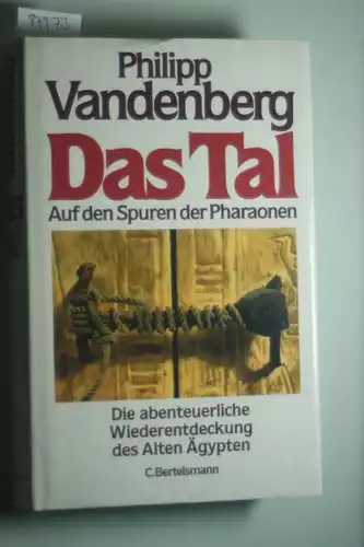 Vandenberg, Philipp: Das Tal. Auf den Spuren der Pharaonen. Die abenteuerliche Wiederentdeckung des Alten Ägypten.