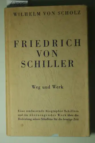 Scholz, Wilhelm von.: Friedrich von Schiller. Weg und Werk.