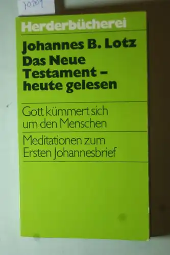 B. Lotz, Johannes: Das Neue Testament heute gelesen. Gott kümmert sich um den Menschen. Meditationen zum ersten Johannesbrief.