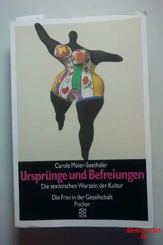 Carola Meier-Seethaler: Ursprünge und Befreiungen Die sexistischen Wurzeln der Kultur