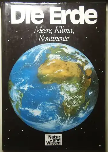Autorenkollektiv: Die Erde. Meere, Klima, Kontinente. Natur und Wissen 2