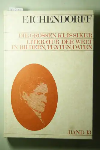 Eichendorff, Joseph von [Mitverf.] und Christoph [Hrsg.] Wetzel: Joseph von Eichendorff. dargest. von Christoph Wetzel, Die grossen Klassiker ; Bd. 13