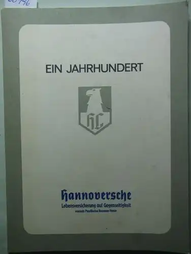 Hrsg. Hannoversche Lebensversicherung: Ein Jahrhundert Hannoversche Lebensversicherung auf Gegenseitigkeit. 1875-1975