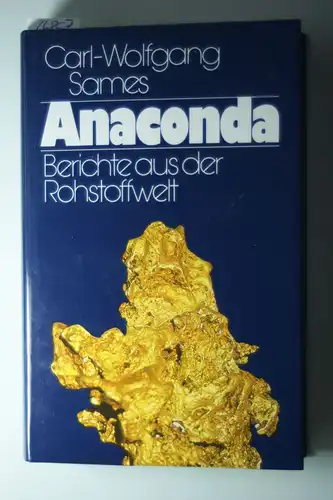 Sames, Carl-Wolfgang: Anaconda. Berichte aus der Rohstoffwelt
