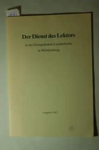 Ev. Oberkirchenrat, Stuttgart: Der Dienst des Lektors in der Evangelischen Landeskirche in Württemberg in Verbindung mit dem Evangelischen Männerwerk.