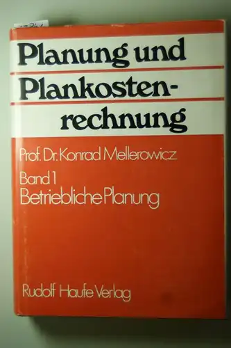 Mellerowicz, Konrad: Planung und Plankostenrechnung. Band I: Betriebliche Planung