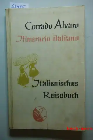 Alvaro, Corrado: Itinerario italiano. Italienisches Reisebuch. Zeichnungen v. Willy Widmann.