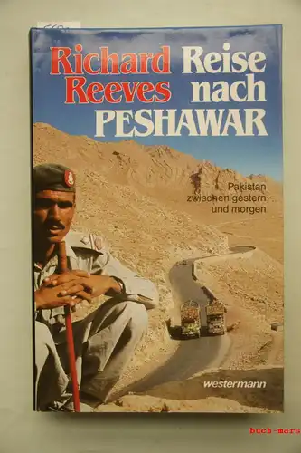Reeves, Richard: Reise nach Peshawar: Pakistan zwischen gestern und morgen