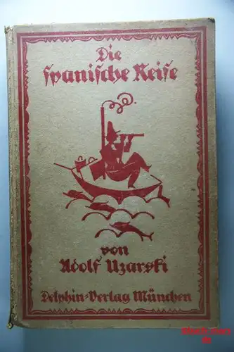 Uzarski, Adolf: Die spanische Reise. Aus den Papieren des weiland Gemeinderatmitglieds Aribert Müffer herausgegeben und illustriert von Adolf Uzarski.