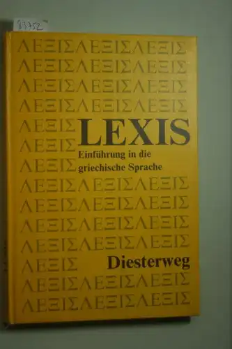 Willibald, Heilmann, Roeske Kurt und Walther Rolf: Lexis. Einführung in die griechische Sprache