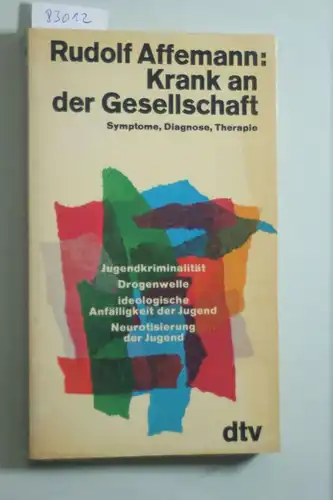 Affemann, Rudolf:: Krank an der Gesellschaft. Symptome, Diagnose, Therapie.