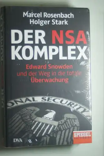 Rosenbach, Marcel und Holger Stark: Der NSA-Komplex: Edward Snowden und der Weg in die totale Überwachung