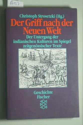 Strosetzki, Christoph: Der Griff nach der Neuen Welt. Der Untergang der indianischen Kulturen im Spiegel zeitgenössischer Texte