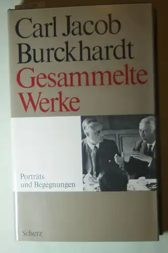 Jacob Burckhardt, Carl: Porträts und Begegnungen - Gesammelte Werke Bd. 4