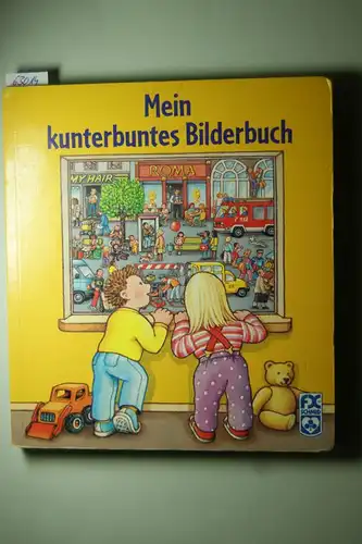 Damke und Ross u.a.: Mein kunterbuntes Bilderbuch. Ein allererstes Bilderbuch zum Erkunden, Erzählen und Verweilen.