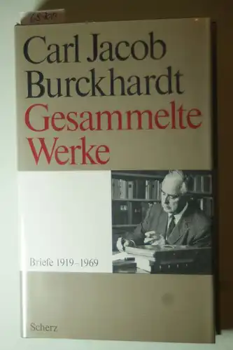 Burckhardt, Carl Jacob: Briefe 1919 - 1969. Gesammelte Werke: Band 6