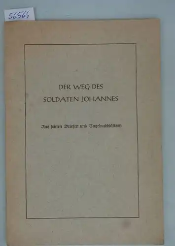 Niermann, Johannes (Text): Der Weg des Soldaten Johannes - aus seinen Briefen und Tagebuchblättern -