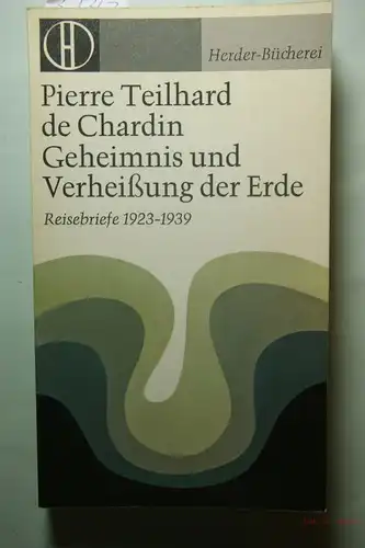 Teilhard de Chardin, Pierre: Geheimnis und Verheißung der Erde. Reisebriefe 1923 - 1939