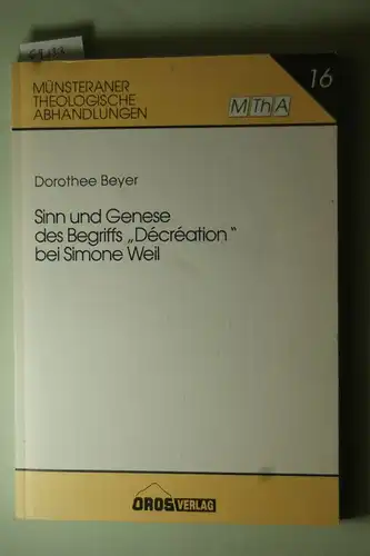 Seelhöfer, Dorothee: Sinn und Genese des Begriffs &quot;Décréation&quot; bei Simone Weil. Dorothee Beyer