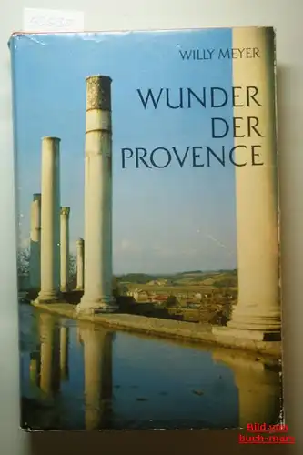 Meyer, Willy: Wunder der Provence Ein Wanderbuch für Kunstfreunde