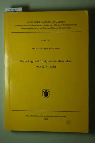 Homann, Hans-Dieter: Kurkolleg und Königtum im Thronstreit von 1314 - 1330 [dreizehnhundertvierzehn bis dreizehnhundertdreissig].