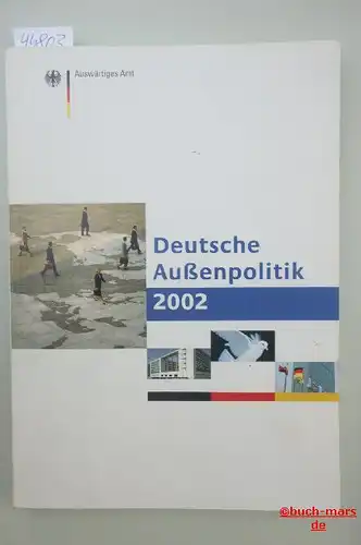 Auswärtiges Amt: Deutsche Außenpolitik 2002.