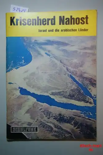 Ehrlich: Krisenherd Nahost. Israel und die arabischen Länder. Ein Bericht über die Hintergründe der Spannungen im Nahen Osten. Schulfunk.
