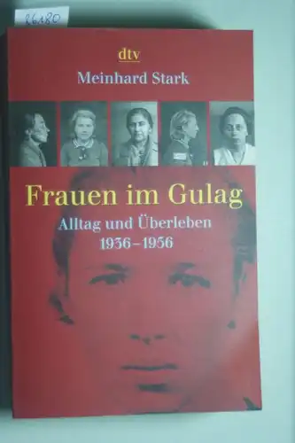 Stark, Meinhard: Frauen im Gulag: Alltag und Überleben 1936 - 1956