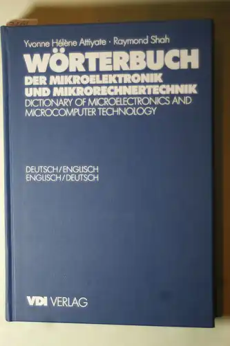 Attiyate und Shah: Wörterbuch der Mikroelektronik und Mikrorechnertechnik /Dictionary of Microelectronics and Microcomputer-Technology. Englisch /Deutsch, Deutsch /Englisch: German-English, English-German