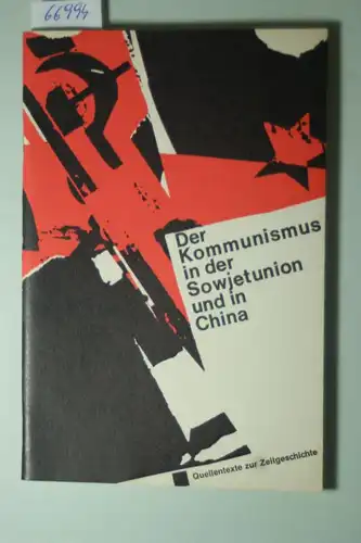 Heumann, Dr. Hans (Hg.)/Neuhöffer und Heinz (Auswahl der Texte): Der Kommunismus in der Sowjetunion und China. Quellentexte zur Zeitgeschichte für die Schule.