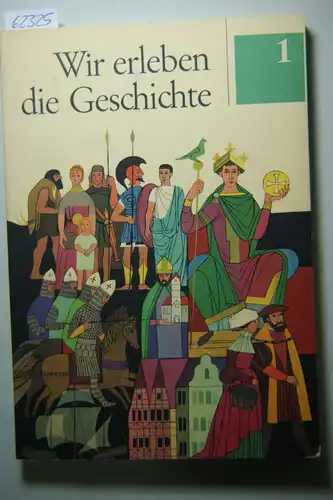 Glogauer Voraus und Meyer: Wir erleben die Geschichte. Ein Arbeitsbuch für den Geschichtsunterricht. Ausg. A, Bd. 1.