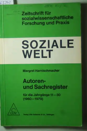 Harnischmacher, Margret: Soziale Welt, Autoren- und Sachregister für die Jahrgänge 11 - 30 (1960 - 1979)