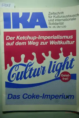 IKA. Zeitschrift für Kulturaustausch und internationale solidarität. Der Ketchup-Imperialismus auf dem Weg zur Weltkultur. Das Coke-Imperium. Cultur light.