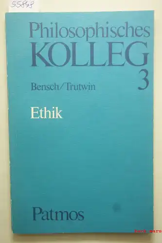 Bensch, Rudolf und Werner Trutwin: Ethik. (=Philosophisches Kolleg. Arbeitsmaterialien für den Philosophieunterricht, Sekundarstufe II, Band 3).