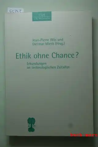 Wils, Jean-Pierre und Dietmar (Hrsg.) Mieth: Ethik ohne Chance? Erkundungen im technologischen Zeitalter. Mit Beiträgen von Manfred Wolff, Günther Mack und anderen.