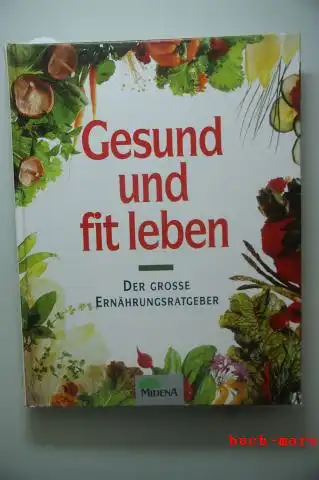 Ilies, Angelika: Gesund und fit leben Der grosse Ernährungsratgeber.