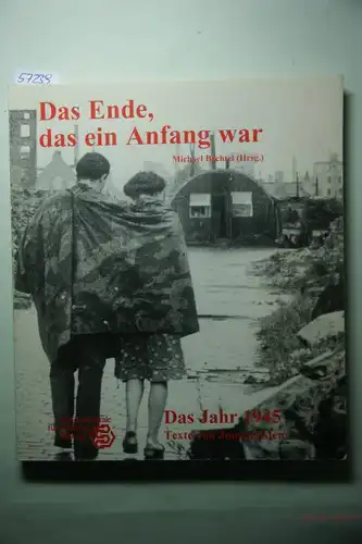 Bechtel, Michael (Hrsg.): Das Ende, das ein Anfang war. Das Jahr 1945. Texte von Journalisten.