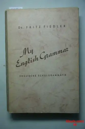 Fiedler, Fritz: My English Grammar (Englische Schulgrammatik)