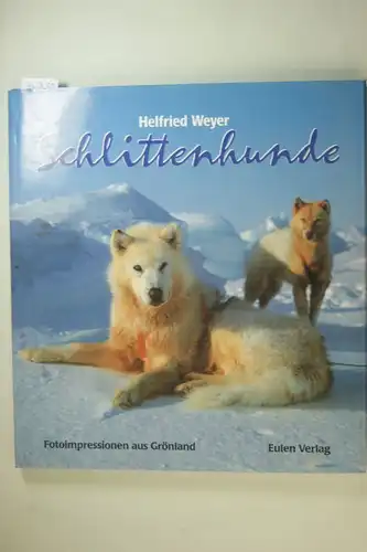 Weyer, Helfried, Jack London und Knud Rasmussen: Schlittenhunde