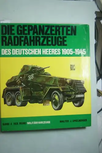 Spielberger, Walter J.: Militärfahrzeuge, Bd.4, Die gepanzerten Radfahrzeuge des deutschen Heeres 1905-1945