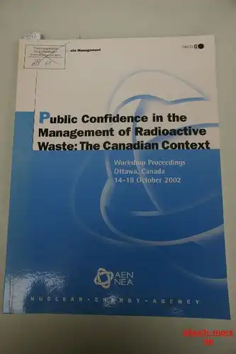 Autorengruppe: Public Confidence in the Management of Radioactive Waste- The Canadian Context