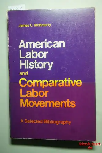 C. McBrearty, James: American Labor History and Comparative Labor Movements : A Selected Bibliography