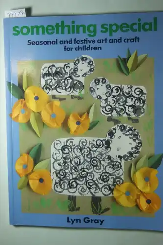 Gray, Lynn and Lyn Gray: Something Special: Seasonal and Festive Art and Craft for Children (Kids` Stuff)