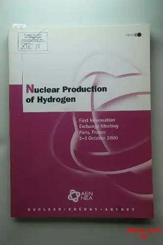 OECD Documents: Nuclear Production of Hydrogen. First Information Exchange Meeting Paris, France 2 - 3 October 2000.